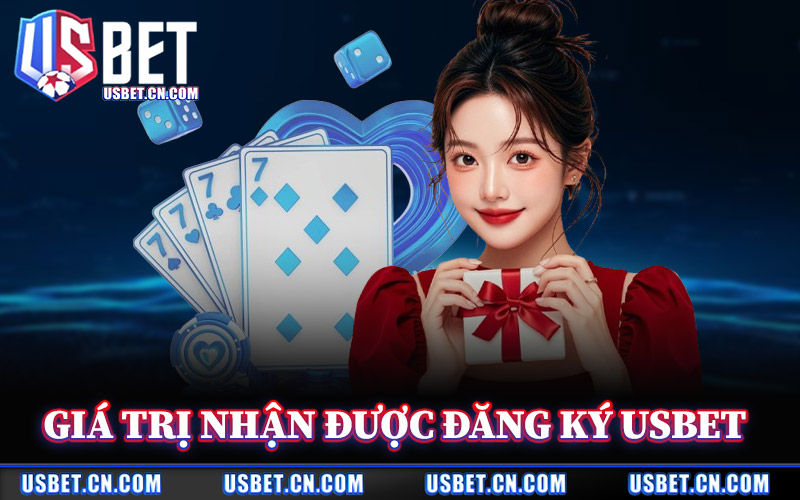 Đăng Ký Usbet - Tham Gia Nền Tảng Hàng Đầu Việt Nam 2026 3 Giá Trị Nhận Được Khi Đăng Ký Usbet