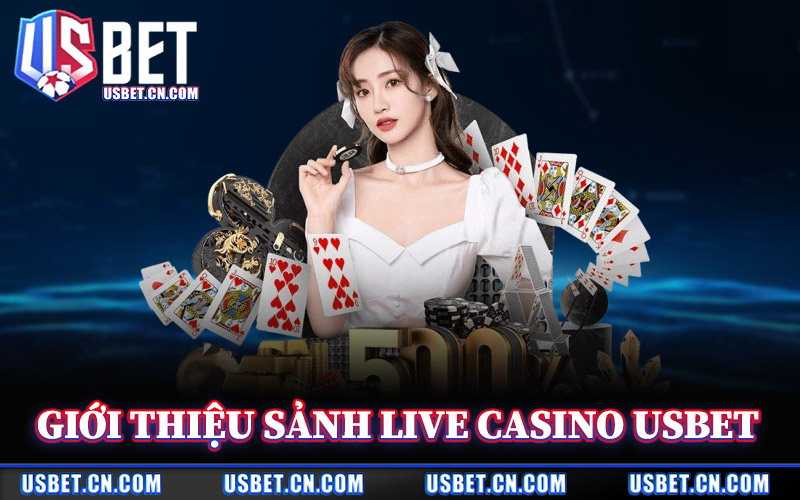 Live Casino Usbet – Khu Vực Casino Trực Tiếp Thuộc Hệ Thống 1 Giới Thiệu Sảnh Live Casino Usbet