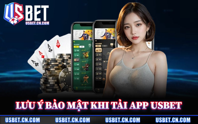 Tải App Usbet – Ứng Dụng Cá Cược Được Tin Dùng Hàng Đầu 3 Lưu Ý Bảo Mật Khi Tải App Usbet