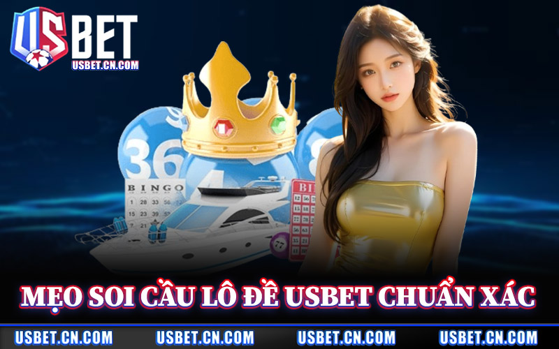Lô Đề Usbet – Điểm Đến Cho Bet Thủ Tìm Kiếm Vận May 2026 2 Mẹo Soi Cầu Lô Đề Usbet Chuẩn Xác