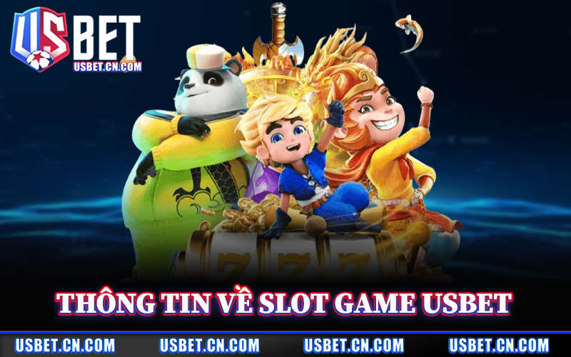 Slot Game Usbet – Slot Nổ Hũ Jackpot Mức Thưởng Triệu Đô 1 Thông Tin Về Slot Game Usbet